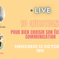 LIVE - 10 QUESTIONS POUR CHOISIR SON ECOLE DE COMMUNICATION